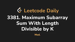 3381 Maximum Subarray Sum With Length Divisible by K Leetcode Daily - Python