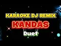 Lagu KANDAS_KARAOKE DJ REMIX_DUET