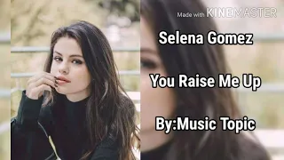 Download Selena Gomez - You Raise Me Up MP3