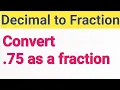 75 as a Fraction Decimal as a Fraction Express 0 75 in the form of