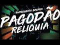 PAGODÃO - RELIQUIA - SWINGUEIRA DAS ANTIGAS - FESTAS DO FIM DE SEMANA