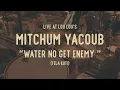 Mitchum Yacoub - Water No Get Enemy (Fela Kuti)