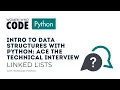 Intro to Data Structures with Python Ace the Technical Interview-Session Linked Lists