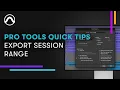 Pro Tools Quick Tips Export Session Range