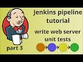 Create Jenkins pipeline part 3 Write web server unit tests tutorial