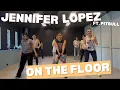 Download Lagu Jennifer Lopez - On The Floor ft. Pitbull | Dance Fitness / Dance Workout