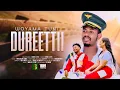 Lagu Woyema Tuni - Dureettii - New Afan oromo music Video 2025(official video)