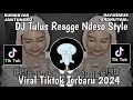 Lagu DJ TULUS REGGAE NDESO STYLE | DJ TAK GENGGAM TANGANMU TAK ELUS PIPIMU REGGAE VIRAL TIK TOK 2024