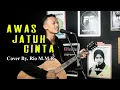 Lagu Awas Jatuh Cinta_Armada || Cover by. Rio M.M.R