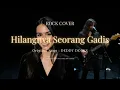 Lagu Hilangnya Seorang Gadis - Deddy Dores | Rock Cover Version