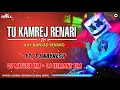 Download Lagu TU KAMREJ RENARI AAY NANSAD RENARO DJ MITESH HM FT DJ NAYNESH