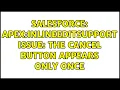 Salesforce apex inlineEditSupport issue the Cancel button appears only once 2 Solutions