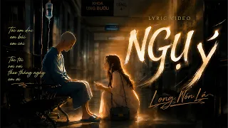 LONG NÓN LÁ - NGỤ Ý | OFFICIAL LYRIC VIDEO