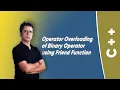Operator Overloading of Binary Operator using Friend Function