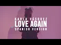 Download Lagu Love Again (spanish version) - Karla Vásquez