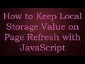 How to Keep Local Storage Value on Page Refresh with JavaScript