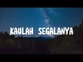 Download Lagu Kaulah Segalanya - Sammy Simorangkir (Lirik)