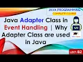 L82 Java Adapter Class in Event Handling Why Adapter Class are used in Java Java Lectures Hindi