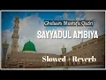 Download Lagu Sayyadul Ambiya (Slowed + Reverb) | Ghulaam Mustafa Qadri | Hajj 2022 Special | Naat And Hamd