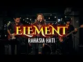 Lagu ELEMENT - RAHASIA HATI -  SLOW ROCK COVER