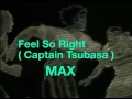 Download Lagu Feel So Right ~ Captain Tsubasa ~ MAX