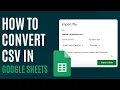 How to Convert CSV in Google Sheets Quick Guide