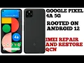 How To Root And Repair IMEI ON Google Pixel 4A 5G Restore QCN Guide