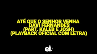at que o senhor venha davi fernandes part kaleb e josh playback oficial com letra 