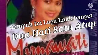 mirnawati dua hati satu atap lagu dangdut lawas 90an