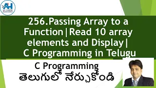 256 Passing Array to a Function Read 10 array elements and display C Programming in Telugu