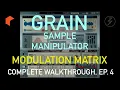 Modulation Matrix - Grain Sample Manipulator Complete Walkthrough Ep 4