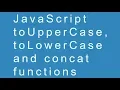 JavaScript toUpperCase toLowerCase and concat functions