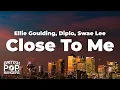 Download Lagu Ellie Goulding, Diplo, Swae Lee - Close To Me (Lyrics)