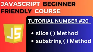 Mastering slice and substring method in JavaScript JavaScript Tutorial-20 for Beginners