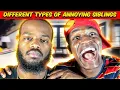 Different types of Annoying Siblings w/ @DarrylMayes