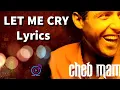 Download Lagu Cheb Mami | Let Me Cry | Lyrics