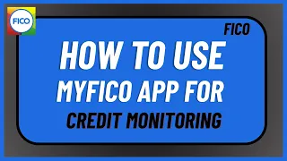 How to Use MyFICO App for Credit Monitoring