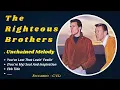 Download Lagu 🔥 The Righteous Brothers ✨ Unchained Melody ✨ Greatest Hits ♪