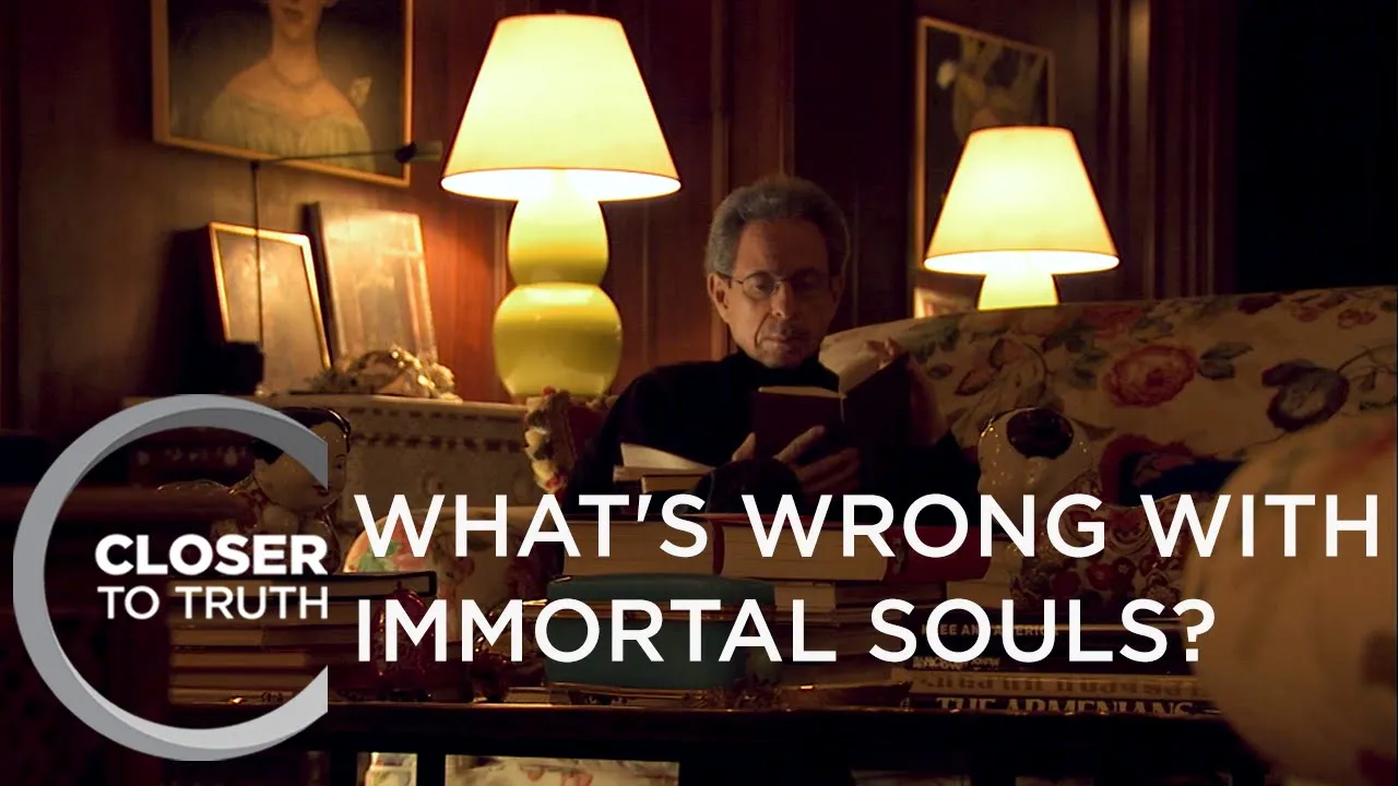 What's Wrong with Immortal Souls? | Episode 809 | Closer To Truth