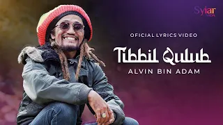 THIBBIL QULUB - ALVIN BIN ADAM (Official Lyrics Video)