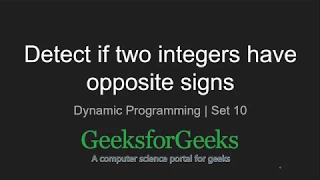 Detect if two integers have opposite signs Dynamic Programming GeeksforGeeks