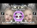 Lagu DJ NOKA AXL VOICES IN MY HEAD X MELODY LULLABY SOUND WES ALL VIRAL TIKTOK TERBARU 2025