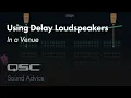 Using Delay Loudspeakers In a Venue Sound Advice