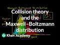 Collision theory and the Maxwell Boltzmann distribution Kinetics AP Chemistry Khan Academy