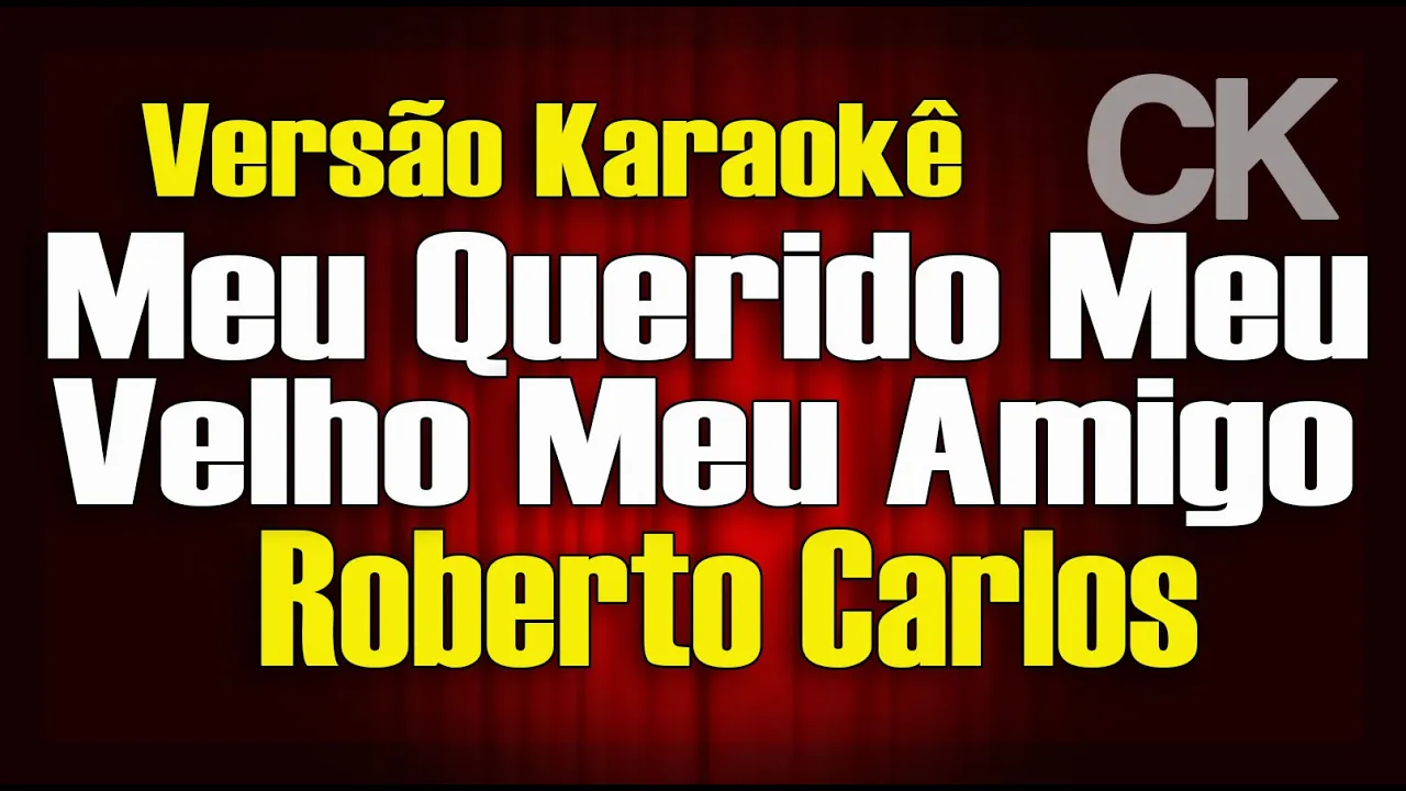 Meu querido meu velho meu amigo Roberto Carlos Karaokê Meu querido meu velho meu amigo Roberto Carlos Karaokê