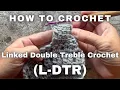 How to Make Linked Double Treble Crochet L DTR