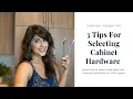 EVERYDAY INTERIOR DESIGN TIPS 3 Tips for Selecting Cabinet Hardware
