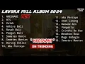 Download Lagu 🔴 ON TRENDING - NRESNANI LAVORA - LAVORA FULL ALBUM #lavoro