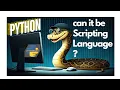 Is Python really a Scripting Language
