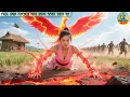 Download Lagu Fille Pauvre Éveille le Pouvoir du Phénix de Feu, Unifie le Royaume Seule